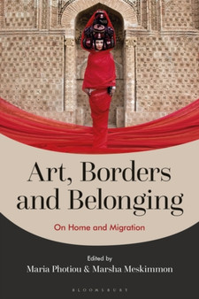 Art, Borders and Belonging : On Home and Migration by Maria Photiou - Hardback