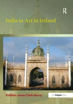 India in Art in Ireland by Kathleen James-Chakraborty - Paperback