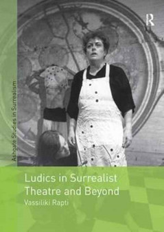 Ludics in Surrealist Theatre and Beyond by Vassiliki Rapti - Paperback