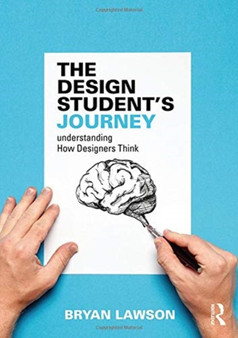 The Design Student's Journey : understanding How Designers Think by Bryan Lawson - Hardback