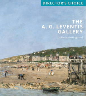 The A.G. Leventis Gallery : Director's Choice by Loukia Hadjigavriel - Paperback