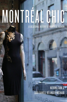 Montreal Chic : A Locational History of Montreal Fashion by Katrina Sark - Hardback