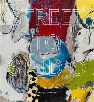Street to Studio by Rafael Schacter - Hardback