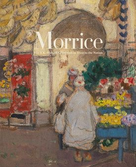 Morrice: The A.K. Prakash Collection in Trust to the Nation by Katerina MA Atanassova - Hardback
