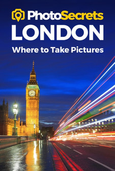 Photosecrets London : Where to Take Pictures: A Photographer's Guide to the Best Photography Spots by Andrew Hudson - Paperback