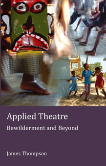 Applied Theatre : Bewilderment and Beyond : 5 by James Thompson - Paperback