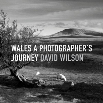 Wales: A Photographer's Journey by Wilson David - Hardback
