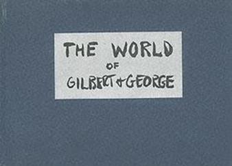 The World of Gilbert & George : The Story Board by Gilbert - Hardback