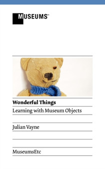 Wonderful Things - Learning with Museum Objects by Julian Vayne - Paperback