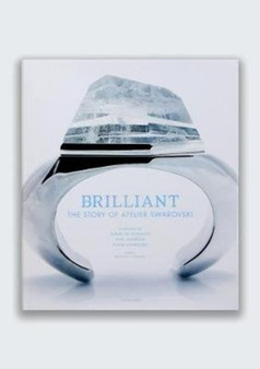 Brilliant : The Story of Atelier Swarovski by Bronwyn Cosgrave - Hardback