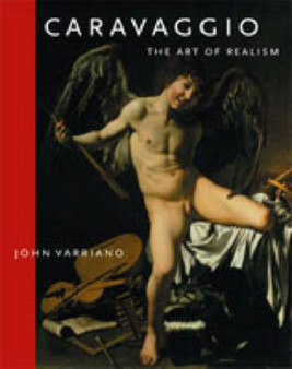 Caravaggio : The Art of Realism by John Varriano - Paperback