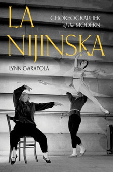 La Nijinska : Choreographer of the Modern by Lynn Garafola - Hardback