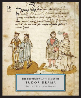 The Broadview Anthology of Tudor Drama by Alan Stewart - Paperback