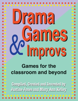 Drama Games & Improvs : Games for the Classroom & Beyond by Justine Jones - Paperback