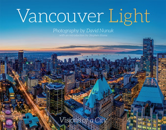 Vancouver Light : Visions of a City by David Nunuk - Hardback
