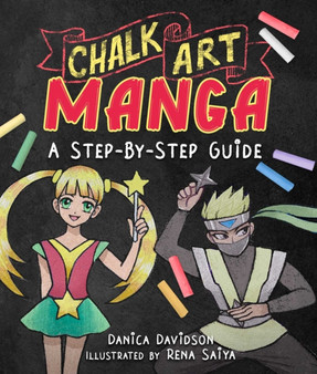 Chalk Art Manga : A Step-by-Step Guide by Danica Davidson - Paperback