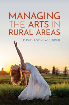 Managing the Arts in Rural Areas by David Andrew Snider - Hardback