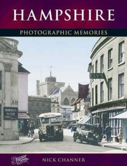 Hampshire : Photographic Memories by Nick Channer - Paperback