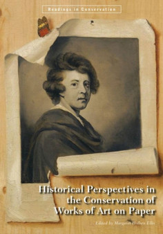 Historical Perspectives in the Conservation of Works of Art on Paper by Margaret Holben Ellis - Paperback
