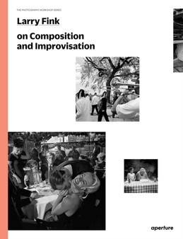 Larry Fink on Composition and Improvisation by Larry Fink - Paperback