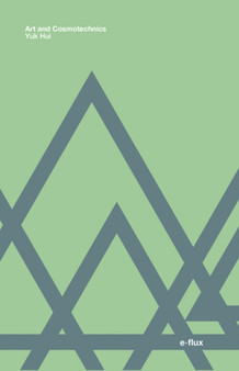 Art and Cosmotechnics by Yuk Hui - Hardback