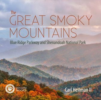 The Great Smoky Mountains : Blue Ridge Parkway and Shenandoah National Park by Carl II Heilman - Hardback