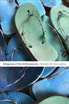 Allegories of the Anthropocene by Elizabeth M. DeLoughrey - Hardback