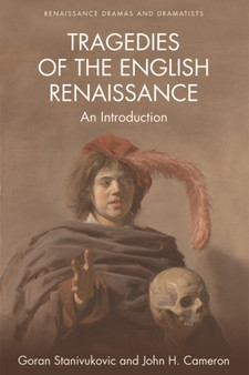 Tragedies of the English Renaissance : An Introduction by Goran Stanivukovic - Hardback