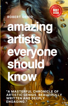 Amazing Artists everyone should Know by Ornig Robert - Paperback
