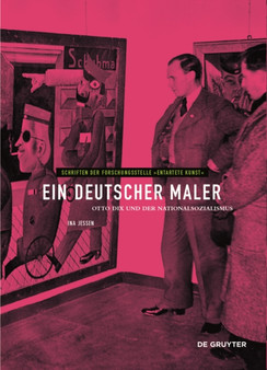Ein deutscher Maler : Otto Dix und der Nationalsozialismus by Ina Jessen - Hardback