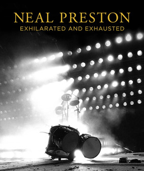 Neal Preston: Exhilarated And Exhausted by Neal Preston - Hardback