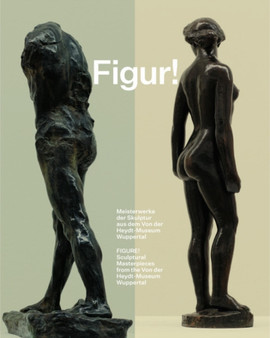 Figure! : Sculptural Masterpieces from the Von der Heydt-Museum Wuppertal by Tony Cragg - Hardback