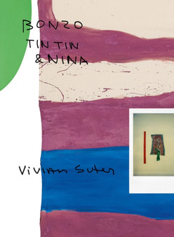 Vivian Suter (Bilingual edition) : Bonzo, Tintin & Nina by Fanni Fetzer - Paperback