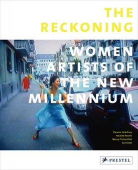 The Reckoning : Women Artists of the New Millennium by Eleanor Heartney - Paperback
