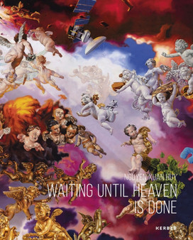 Nguyen Xuan Huy : Waiting until Heaven is Done by Galerie Rothamel - Hardback