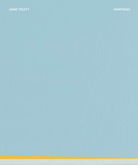 Anne Truitt: Paintings by Anne Truitt - Hardback