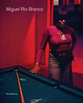 Miguel Rio Branco by Paci Contemporary Gallery - Hardback