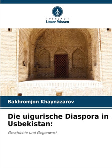 Die uigurische Diaspora in Usbekistan by Bakhromjon Khaynazarov - Paperback