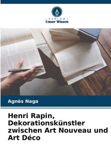 Henri Rapin, Dekorationskunstler zwischen Art Nouveau und Art Deco by Agnes Naga - Paperback