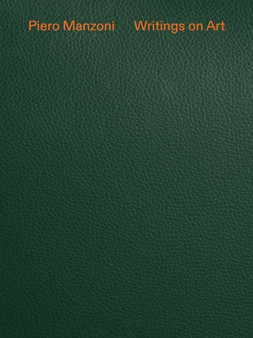 Piero Manzoni: Writings on Art by Piero Manzoni - Hardback