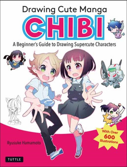 Drawing Cute Manga Chibi : A Beginner's Guide to Drawing Super Cute Characters by Ryusuke Hamamoto - Paperback