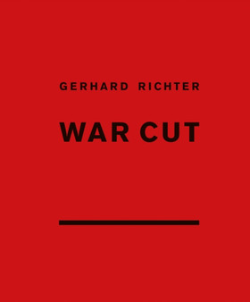 Gerhard Richter : War Cut by Gerhard Richter - Hardback