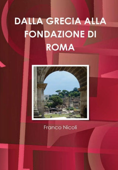 Dalla Grecia Alla Fondazione Di Roma by Franco Nicoli - Hardback