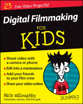 Digital Filmmaking For Kids For Dummies by Nick Willoughby - Paperback