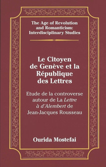 Le Citoyen de Geneve et la Republique des Lettres : Etude de la Controverse Autour de la Lettre a D'alembert de Jean-Jacques Rousseau : 14 by Ourida Mostefai - Hardback
