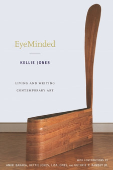 EyeMinded : Living and Writing Contemporary Art by Kellie Jones - Paperback