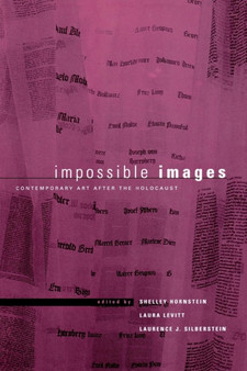 Impossible Images : Contemporary Art After the Holocaust by Shelley Hornstein - Paperback