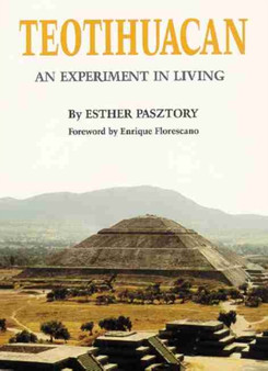 Teotihuacan : An Experiment in Living by Esther Pasztory - Hardback