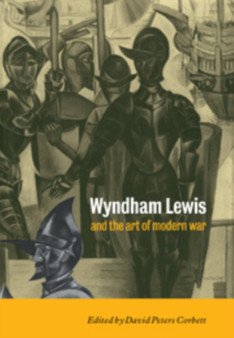 Wyndham Lewis and the Art of Modern War by David Peters Corbett - Hardback
