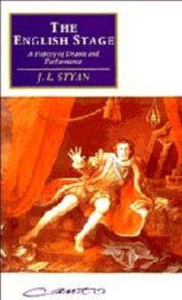 The English Stage : A History of Drama and Performance by J.L. Styan - Hardback
